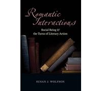 Romantic Interactions: Social Being and the Turns of Literary Action