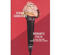 Romantic Italia. Di cosa parliamo quando cantiamo d'amore