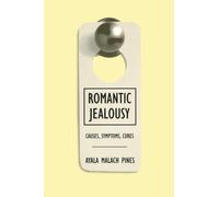 Romantic Jealousy: Causes, Symptoms, Cures