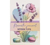 Romantic Journal - Notebook Floral: Agenda creativa 6x9 sezioni con righe ,sezioni per appunti, obiettivi e cose da fare-Quaderno floreale per scrivere e organizzare le tue idee