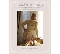 Romantic Knits : 16 Knitting Patterns for Blouses, Cardigans and Other Elegant Knitwear