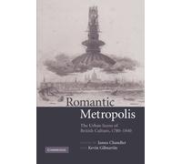Romantic Metropolis: The Urban Scene of British Culture, 1780-1840