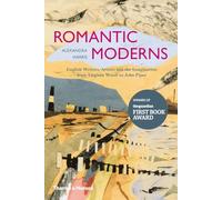 Romantic Moderns: English Writers, Artists and the Imagination from Virginia Woolf to John Piper