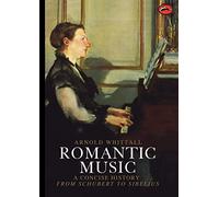 Romantic Music: A Concise History from Schubert to Sibelius (World of Art)