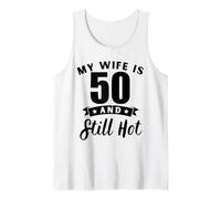 Romantic My Wife is 50 and Still Hot 50th Birthday Husband Tank Top