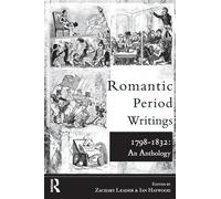 Romantic Period Writings 1798-1832: An Anthology