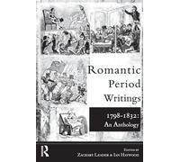 Romantic Period Writings 1798-1832: An Anthology