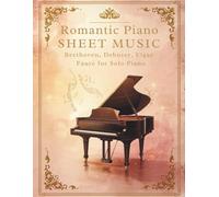 Romantic Piano Sheet Music Beethoven, Debussy, Elgar & Fauré for Solo Piano