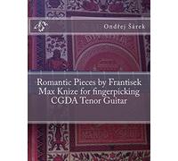 Romantic Pieces by Frantisek Max Knize for fingerpicking CGDA Tenor Guitar