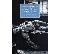 Romantic Poets & Culture Posterity: 35 (Cambridge Studies in Romanticism, Series Number 35)