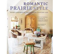 Romantic Prairie Style: Homes inspired by traditional country life