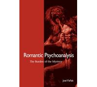 Romantic Psychoanalysis: The Burden of the Mystery
