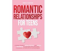 Romantic Relationships for Teens: A Modern Guide to Dating, First Love, and Healthy Boundaries for Teenagers Who Want Real Connection, Confidence, and Lasting Respect (20)