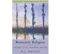 Romantic Religion A Study of Owen Barfield C. S. Lewis Charles Williams and J. R. R. Tolkien by R J