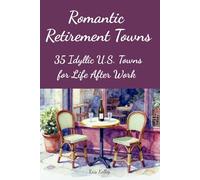 Romantic Retirement Towns: 35 Idyllic U.S. Towns for Life After Work (Where to Retire)