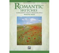 Romantic Sketches, Bk 1 - 12 Solos in Romantic Style for Early-Intermediate Pianist - Alfred Music