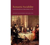 Romantic Sociability: Social Networks and Literary Culture in Britain, 1770-1840