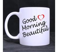 Romantic Valentine's Day Gift - Funny Lovers Mug - Good Morning Beautiful White Ceramic Coffee Mugs Cup - 11oz sizes
