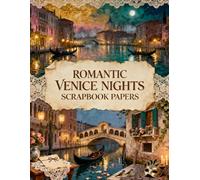 Romantic Venice Nights Scrapbook Papers: A Carefully Designed 8.5 × 11 Scrapbook Papers Craft Elements on 35 Pages of Stunning Patterns, Cutouts & Creative Designs