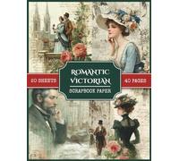 Romantic Victorian Scrapbook Paper: 80 Designs on 40 Foldable Pages 8.5" x 11" for Scrapbooking, DIY Projects, Papercrafts, Collages, Junk Journals