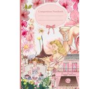 Romantic Vintage Floral Composition Notebook: Chic Parisian Style with Elegant Illustrations of Flowers, Fashion, and Café Moments - 100 Pages, 6x9 Inch