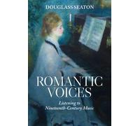 Romantic Voices : Listening to Nineteenth-Century Music