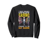 Romantic Walks Through Casino To The Slot Machine Sweatshirt