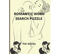 Romantic word search puzzle: A sex word search puzzle that provides you with more of romantic and crazy words to use when you are with your partner or friends