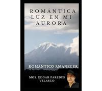 ROMÁNTICA LUZ EN MI AURORA: ROMANTICO AMANECER
