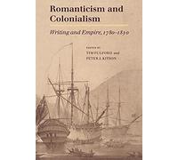 Romanticism and Colonialism: Writing and Empire, 1780-1830