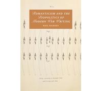 Romanticism and the Biopolitics of Modern War Writing: 135 (Cambridge Studies in Romanticism, Series Number 135)