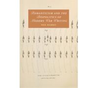 Romanticism and the Biopolitics of Modern War Writing