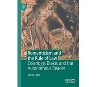 Romanticism and the Rule of Law: Coleridge, Blake, and the Autonomous Reader