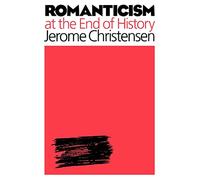 Romanticism at the End of History