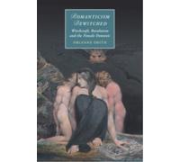 Romanticism Bewitched : Witchcraft, Revolution and the Female Demonic
