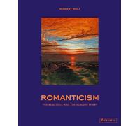 Romanticism: Imagination and Longing in Art: The Beautiful and the Sublime in Art