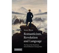 Romanticism, Revolution and Language: The Fate of the Word from Samuel Johnson to George Eliot