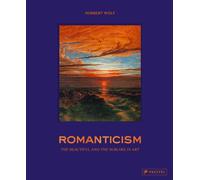 Romanticism : The Beautiful and the Sublime in Art