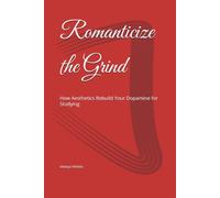 Romanticize the Grind: How Aesthetics Rebuild Your Dopamine for Studying