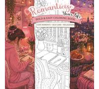 Romanticize Your Life: Bold and Easy Coloring Book for Adults with Cozy Self-Care and Relaxing Moments