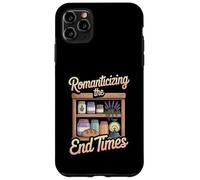 Romanticizing The End Times Funny Cozy Prepper Case for iPhone 11 Pro Max