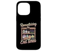 Romanticizing The End Times Funny Cozy Prepper Case for iPhone 14 Pro Max