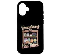 Romanticizing The End Times Funny Cozy Prepper Case for iPhone 16