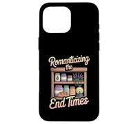 Romanticizing The End Times Funny Cozy Prepper Case for iPhone 16 Pro Max
