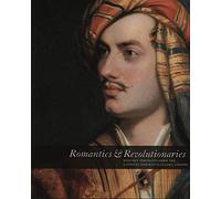 Romantics and Revolutionaries: Regency Portraits from the National Portrait Gallery London