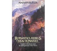 Romantics, Rebels and Reactionaries: English Literature and its Background 1760-1830