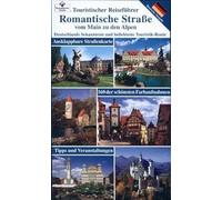 Romantische Strasse vom Main zu den Alpen: Deutschlands bekannteste und beliebteste Touristik-Route