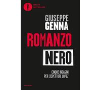 Romanzo nero. Cinque indagini per l'ispettore Lopez: Catrame-Nel nome di Ishmael-Gotha-Grande Madre Rossa-Le teste