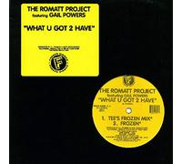 Romatt Project - What U Got 2 Have [VINYL]