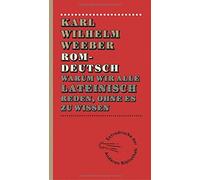 Romdeutsch: Warum wir alle lateinisch reden, ohne es zu wissen